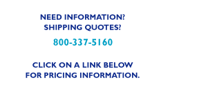 Need Information or a Shipping Quote? Call Us Toll-Free: 800-337-5160